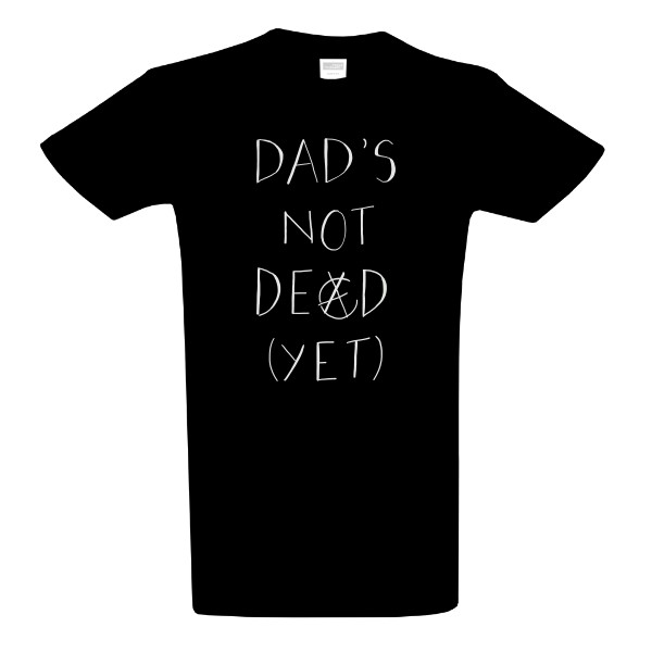 Tričko s potiskem Dad’s Not Dead FRONT