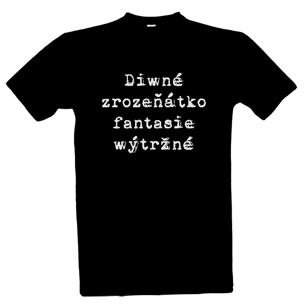 Tričko s potiskem Diwné zrozeňátko fantasie wýtržné