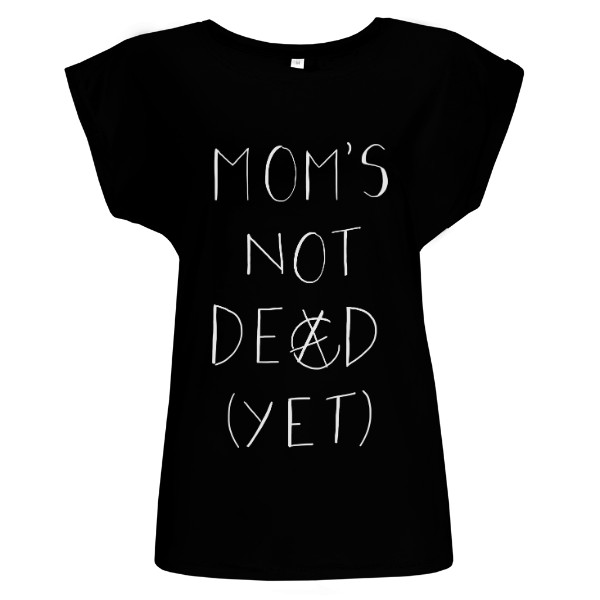 Tričko s potiskem Mom’s Not Dead FRONT